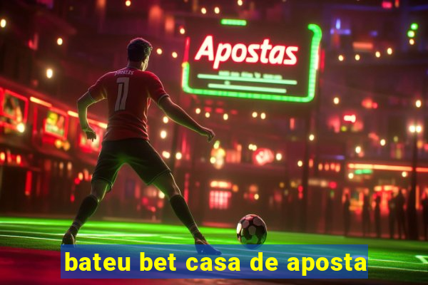 bateu bet casa de aposta